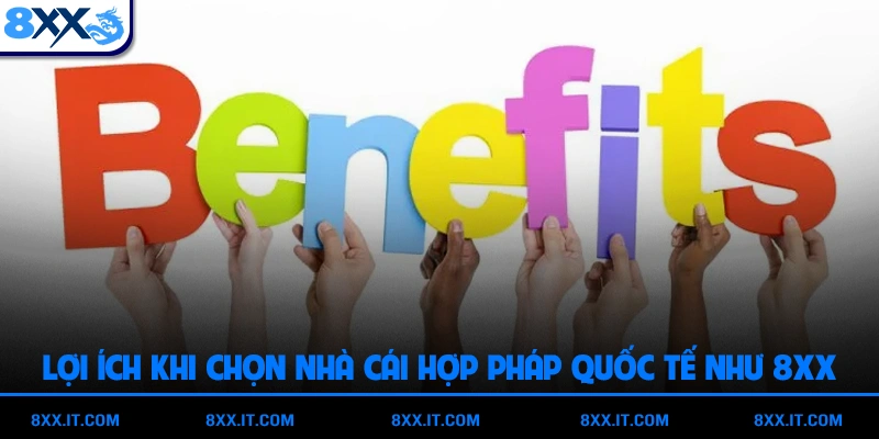 Lợi ích khi chọn nhà cái hợp pháp quốc tế như 8XX