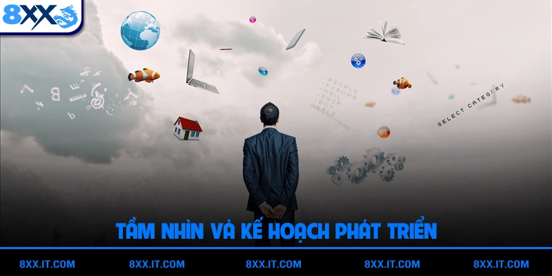 Tầm nhìn và kế hoạch phát triển