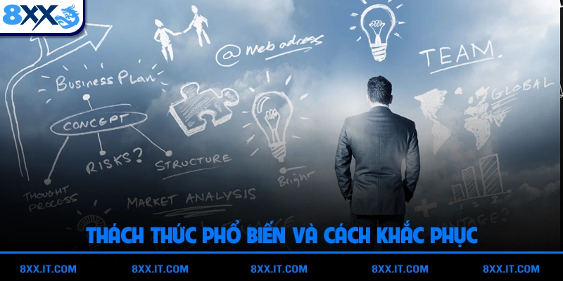 Thách thức phổ biến và cách khắc phục